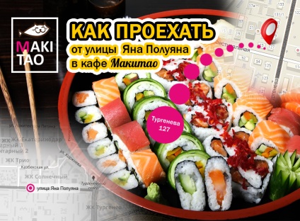 Hogyan lehet eljutni az utcán Turgenyev Yang Poluyan sushi bár makitao Krasnodar