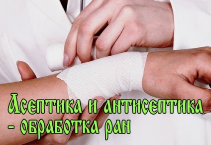 Aseptice și antiseptice - scapă de germeni în răni, tratament la domiciliu