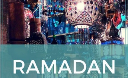 Tot ce trebuie să știți despre Ramadanul 2017