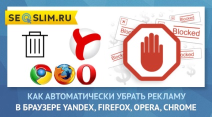 Cum să eliminați publicitatea în browser-ul Yandex, firefox, opera, Chrome prin adblock