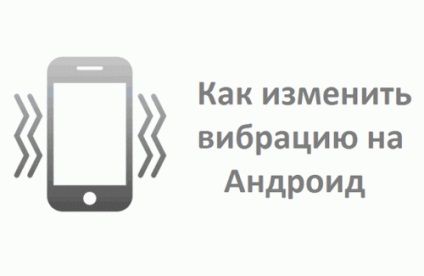 Hogyan változtathatjuk meg az android rezgését?