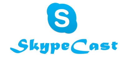 Skype este o caste - skypecast există un serviciu