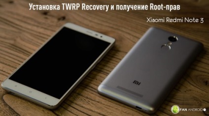 Az egyedi helyreállítási twrp telepítése és root-jogok beszerzése xiaomi redmi 3. megjegyzéshez