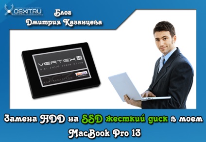 Înlocuirea hdd-ului cu un hard disk SSD în macbook pro 13 - descriere completă a instalării