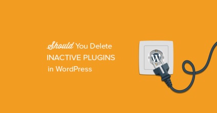 Trebuie să elimină plug-in-urile inactive care le încetinesc prin wordpress?