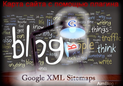 Plugin google xml sitemap-uri sau harta site-ului pentru wordpress (motoarele de căutare)
