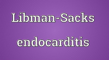 Lungus endocardita (libmana-saxa) - leziuni endocardice la lupusul eritematos sistemic, jurnal