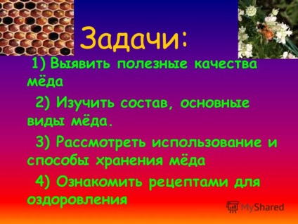 Prezentare pe tema sănătății utile pentru problemele de sănătate 1) identificarea calităților utile de miere 2)