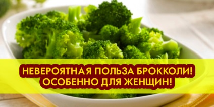 Utilizarea incredibilă a broccoli pentru femei, sfaturi utile