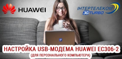 Instalarea și configurarea USB-modem huawei ec306-2 (mini-review)