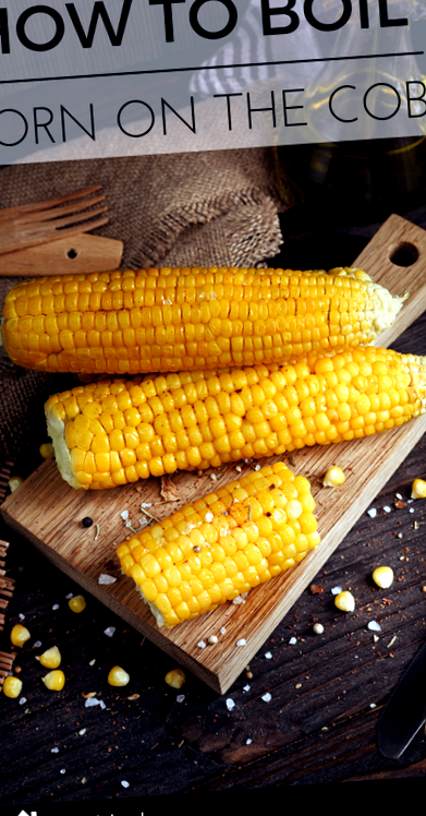 Як довго варити кукурудзу на качані - ідеальна кукурудза кожен раз