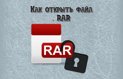 Cum de a deschide documentul RAR