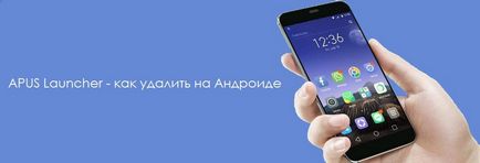 Cum de a elimina APUS cu telefonul Android - elimina lansator de intruziune