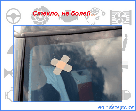 fisuri de reparare în auto-sticlă - cum se face corect