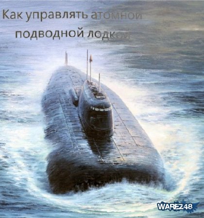 Cum se numește în mod corespunzător submarin - cum să construiască submarin nuclear