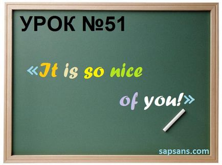 Lecții de engleză online №51 - este atât de frumos din partea ta pentru a învăța limba engleză cu noi, sau -